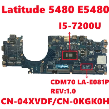 CN-04XVDF 4XVDF CN-0KGK0H KGK0H За Dell Latitude 5480 E5480 дънна Платка на лаптоп CDM70 LA-E081P REV: 1.0 е с I5-7200U 100% тестван